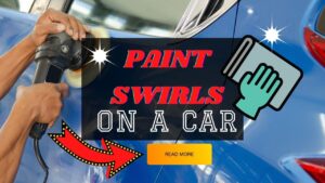 Removing Paint Swirls On Your Car