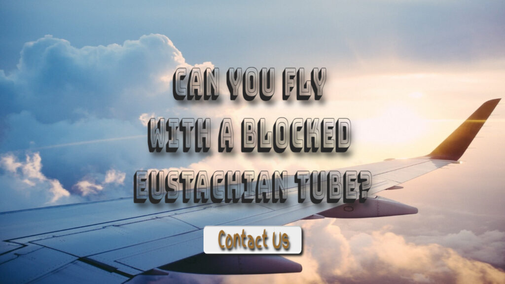 can I fly with blocked ears