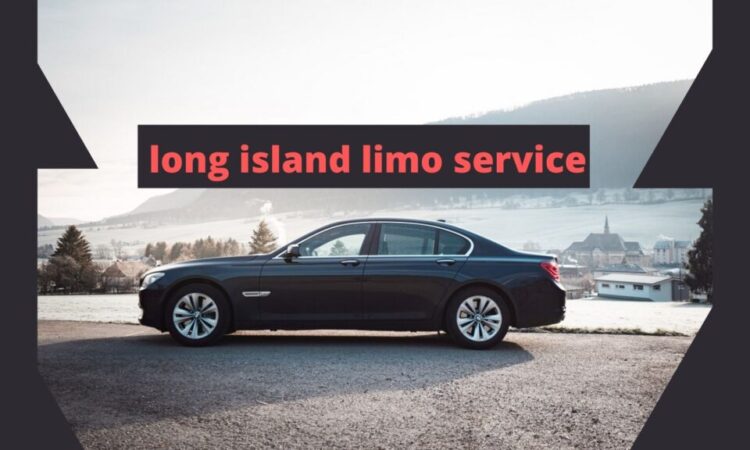 Long Island Limo Service – Long Island’s Best Limousine Service