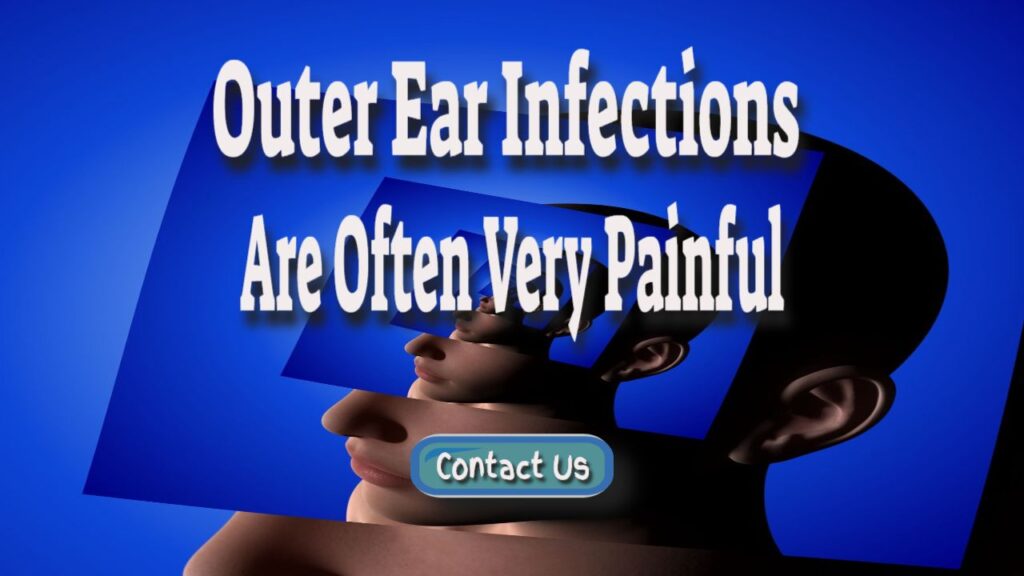 outer ear infections are very painful
