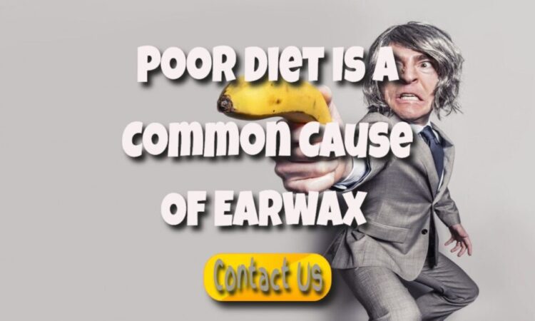 Poor Diet Is A Common Cause Of Excessive Accumulation Of Earwax