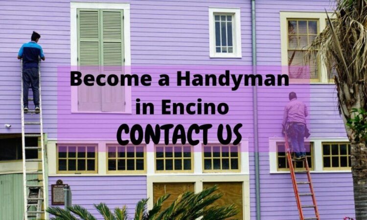 A Guide To How to become a handyman in Encino, Los Angeles?