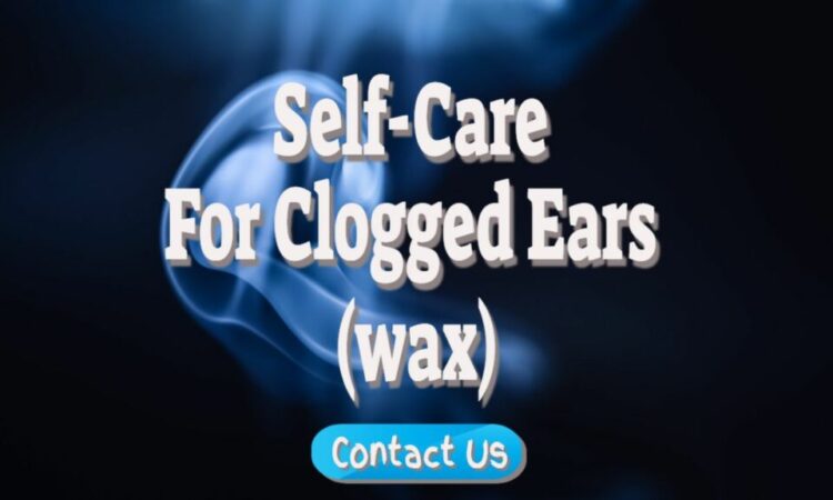 Self-care For Blocked Ears (wax)