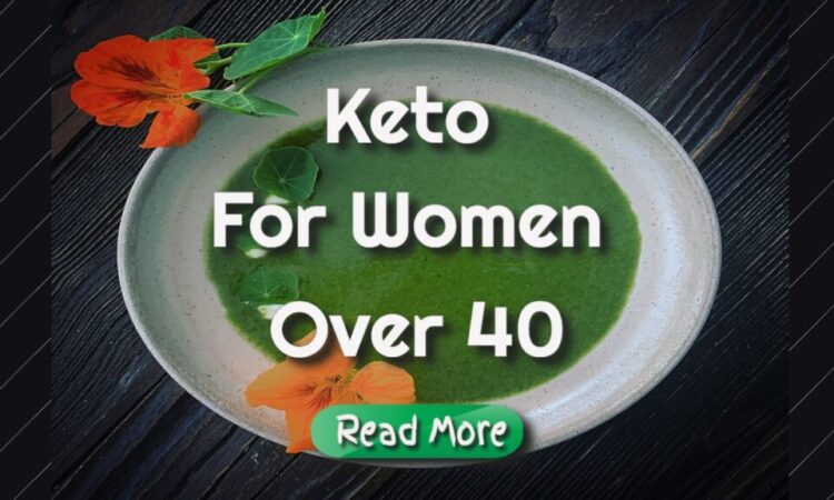 Keto for Women Over 40 – What You Need To Know
