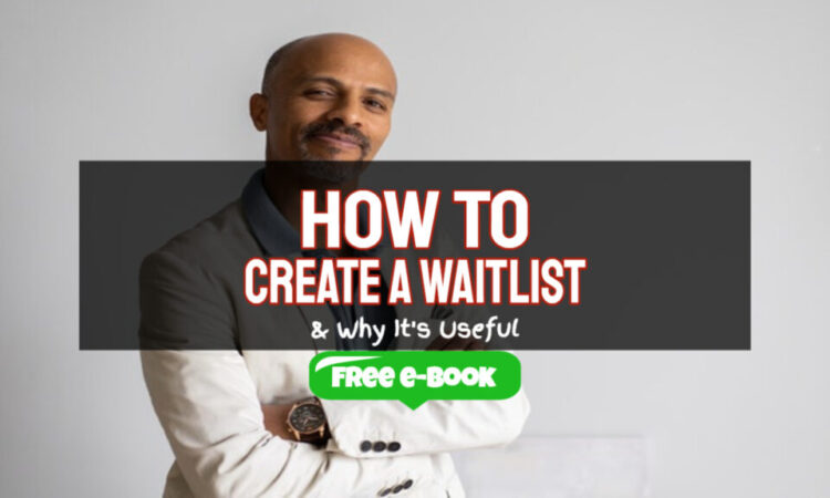 How to Create a Waitlist and Why It’s Useful