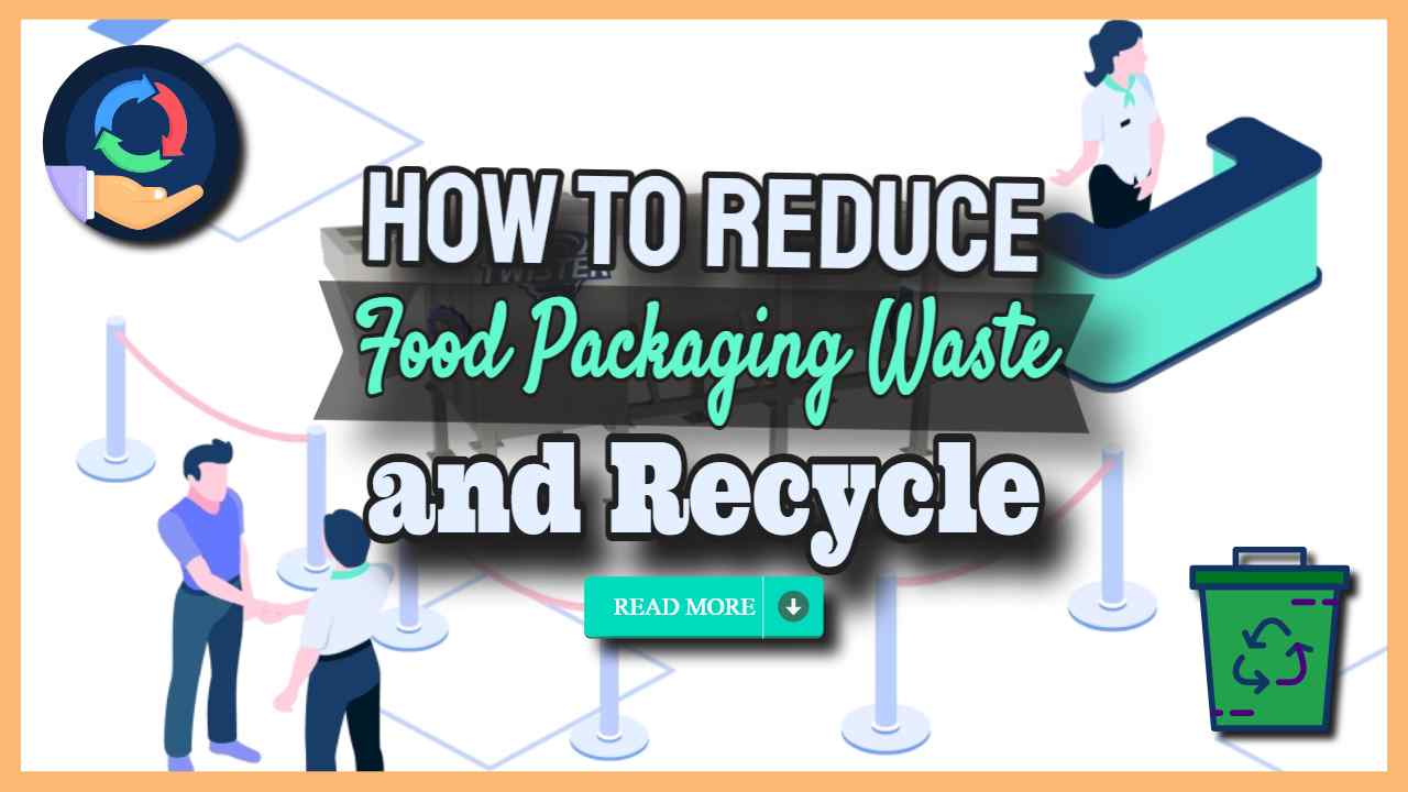 Image text: "How to reduce food packaging waste".