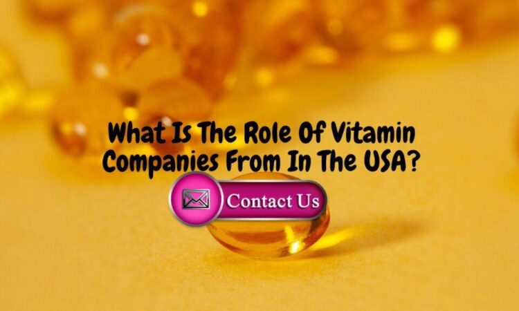 What Is The Role Of Vitamin Companies In The USA?