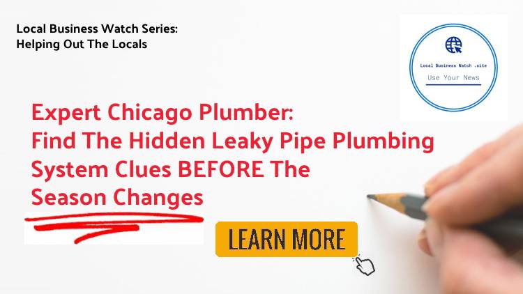 Expert Chicago Plumber: Find The Hidden Leaky Pipe Plumbing Clues Before The Season Changes