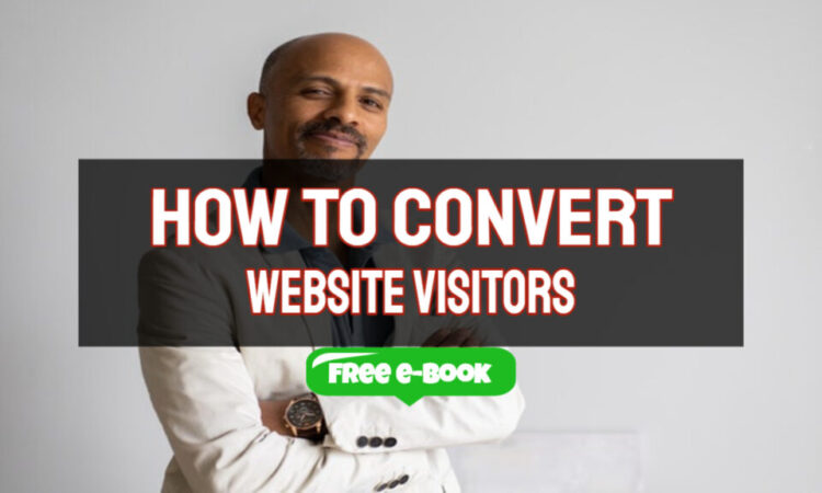 How to Convert Website Visitors into Subscribers