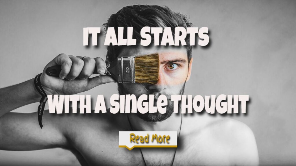 it all starts with a single thought
