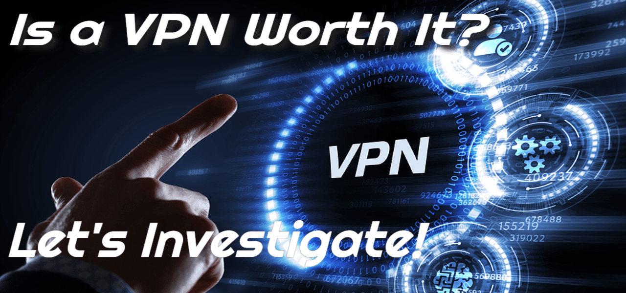 https://websecurityhome.com/is-a-vpn-worth-it-lets-investigate/