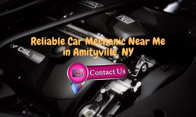 Reliable Auto Mechanic Near me near Amityville, NY