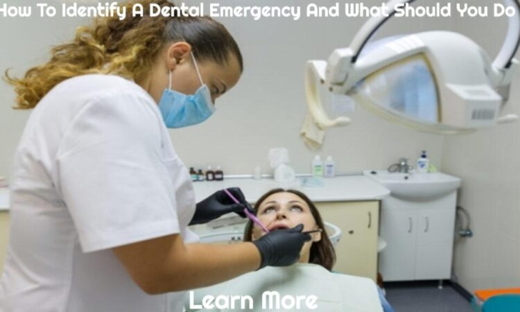 How To Identify A Dental Emergency And What Should You Do