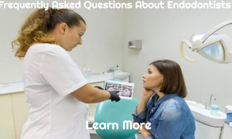 Frequently Asked Questions About Endodontists