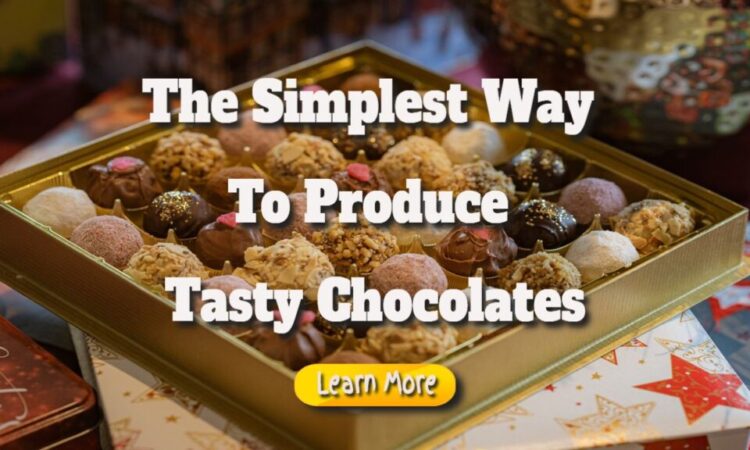 The Simplest Way to Produce Tasty Chocolates