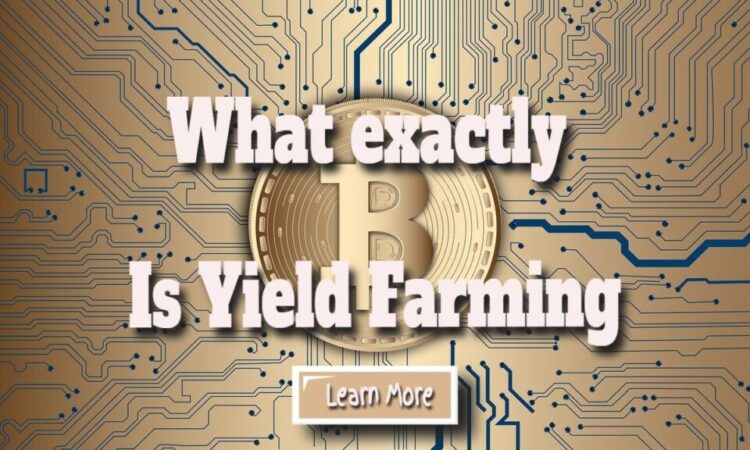 What exactly is Yield Farming?