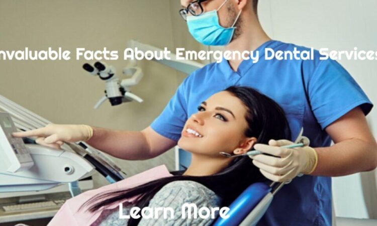 Invaluable Facts About Emergency Dental Services