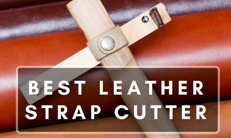 Best Leather Strap Cutter Which One Is Best For You?