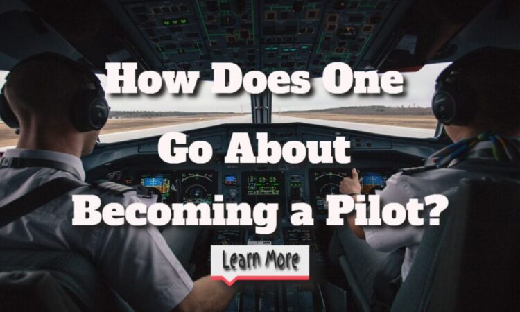 How Does One Go About Becoming a Pilot?