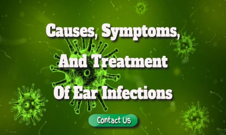 Causes, Symptoms, and Treatment of Ear Infections