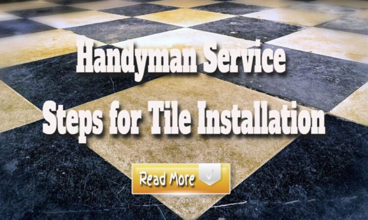 Handyman Service – Steps for Tile Installation