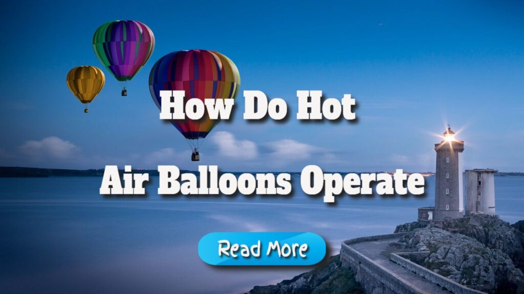 how do hot air balloons operate