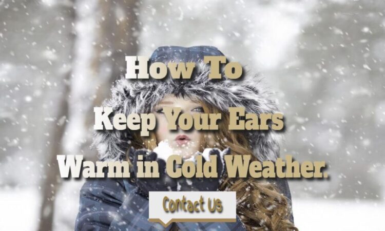 How to Keep Your Ears Warm in Cold Weather.