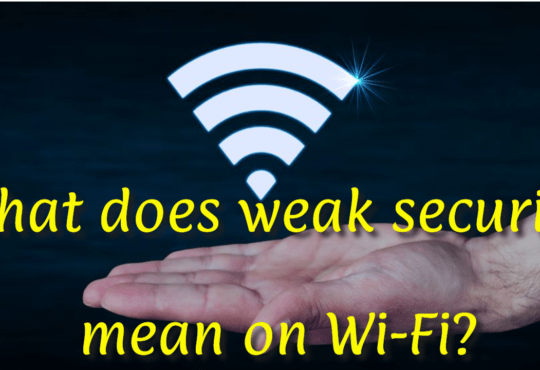 https://websecurityhome.com/what-does-weak-security-mean-on-wi-fi/