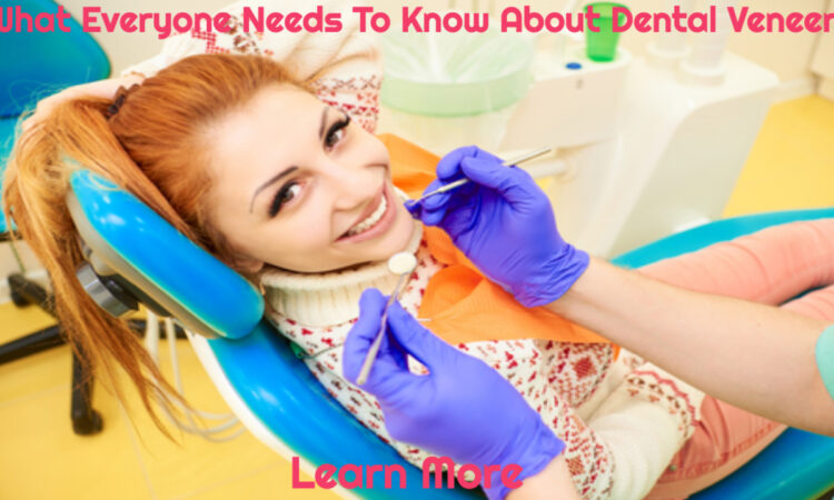 What Everyone Needs To Know About Dental Veneers