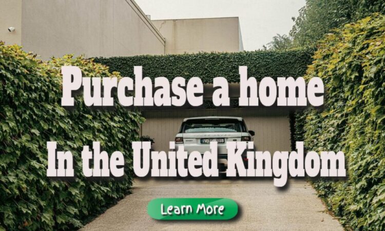 Purchase a home in the United Kingdom.