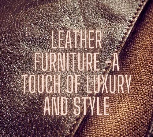 Leather Furniture – A Touch Of Style