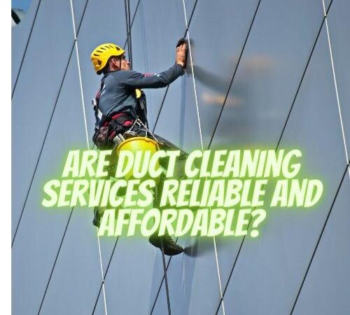 Are Duct Cleaning Services Reliable and Affordable?