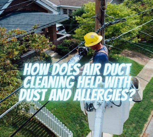 How Does Air Duct Cleaning Help With Dust and Allergies?