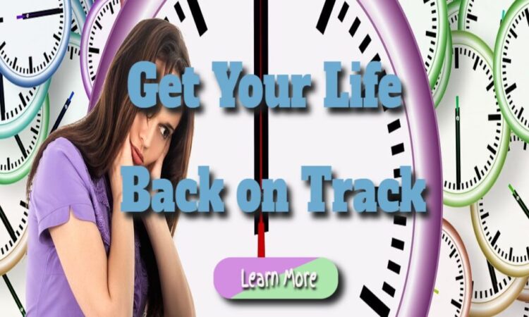 Get Your Life Back on Track