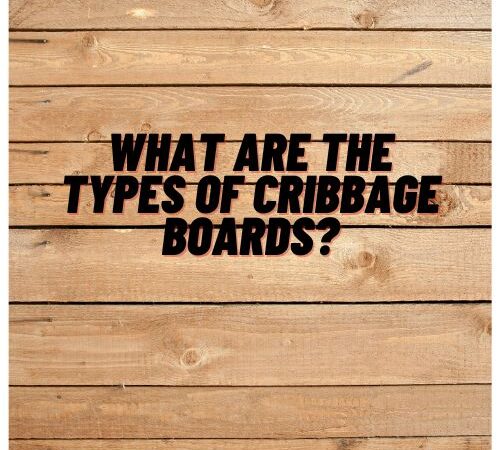 What Are the Types of Cribbage Boards?