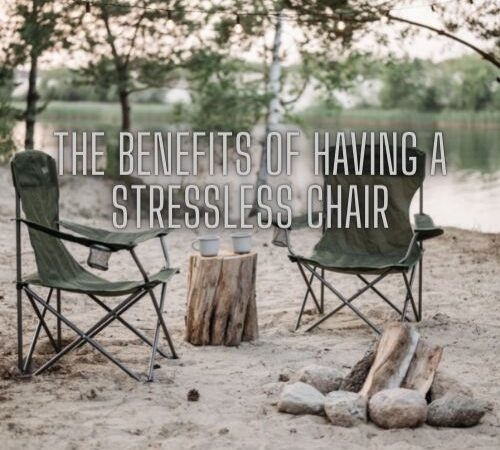 The Benefits of Having a Stressless Chair