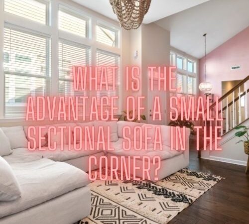 What is the Advantage of a Small Sectional Sofa in the Corner?