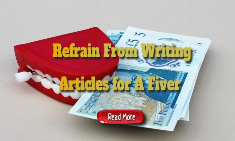 Please Refrain From Writing Articles for A Fiver
