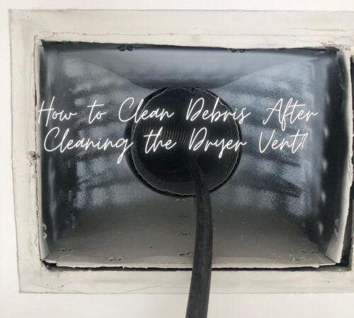How to Clean Debris After Cleaning the Dryer Vent