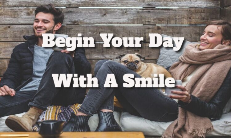 Begin Your Day with a Smile