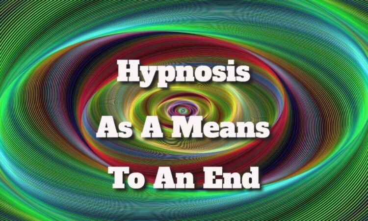 Hypnosis As A Means To An End