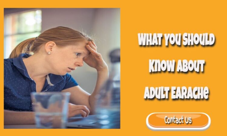 What You Should Know About Adult Earache
